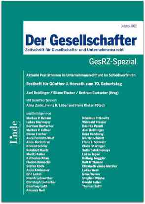 GesRZ-Spezial Aktuelle Praxisthemen im Unternehmensrecht und im Schiedsverfahren – Festheft für Günther Horvath von Beham,  Markus, Biermayer,  Lukas, Burtscher,  Bertram, Fellner,  Markus, Fischer,  Eliane, Fremuth-Wolf,  Alice, Grill,  Anne-Karin, Gröller,  Konrad, Kautz,  Reinhard, Keller,  Moritz, Khan,  Katherine, Klimscha,  Florian, Köck,  Stefan, Kohlmaier,  Anna, Leikin,  Eric, Leinwather,  Niamh, Liebscher,  Christoph, Lotfi,  Courtney, Neil,  Amanda, Pitkowitz,  Nikolaus, Plesser,  Willibald, Prantl,  Desiree, Reidlinger,  Axel, Rendessy,  Dora, Schmitt,  Franz, Schmitt,  Moritz, Staringer,  Claus, Svinkovskaya,  Sofia, Tepke,  Lukas, Torggler,  Hellwig, Trittmann,  Rolf, Vanas-Metzler,  Elisabeth, Wedl,  Lukas, Welser,  Irene, Wilske,  Stephan, Zeiler,  Gerold, Zottl,  Thomas