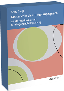 Gestärkt in das Hilfeplangespräch von Siegl,  Anna