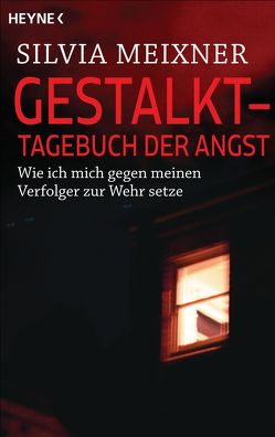 Gestalkt – Tagebuch der Angst von Meixner,  Silvia