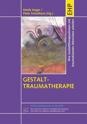 Gestalt-Traumatherapie von Anger,  Heide, Schulthess,  Peter