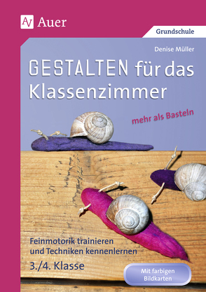 Gestalten Klassenzimmer – mehr als Basteln 3/4 von Müller,  Denise