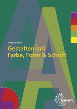 Gestalten mit Farbe, Form und Schrift von Pehle,  Wolfgang