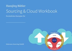 Gestalten Sie den digitalen Wandel mittels Sourcing & Cloud / Sourcing & Cloud Workbook von Bühler,  Hansjörg