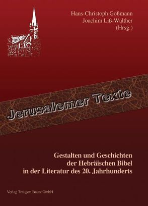 Gestalten und Geschichten der Hebräischen Bibel in der Literatur des 20. Jahrhunderts von Goßmann,  Hans Christoph, Liss-Walther,  Joachim