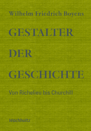 Gestalter der Geschichte von Boyens,  Wilhelm Friedrich, von Dohnanyi,  Klaus