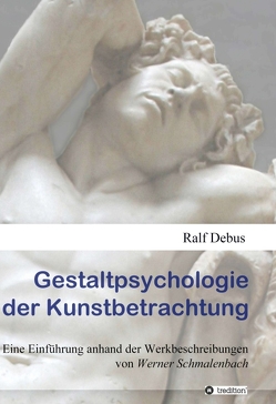 Gestaltpsychologie der Kunstbetrachtung von Debus,  Ralf