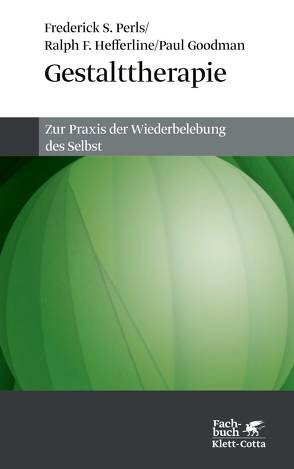 Gestalttherapie von Goodman,  Paul, Hefferline,  Ralph F, Krege,  Wolfgang, Perls,  Frederick S, Ross,  Monika