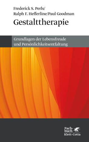 Gestalttherapie von Goodman,  Paul, Hefferline,  Ralph F, Perls,  Frederick S
