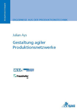 Gestaltung agiler Produktionsnetzwerke von Ays,  Julian