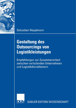 Gestaltung des Outsourcings von Logistikleistungen von Hauptmann,  Sebastian, Kummer,  Prof. Dr. Sebastian