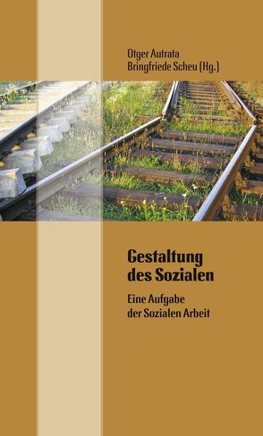 Gestaltung des Sozialen von Autrata,  Otger, Scheu,  Bringfriede