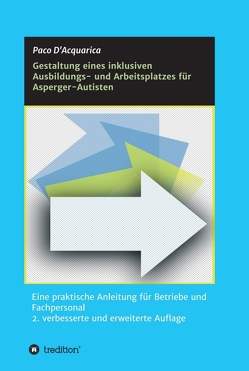 Gestaltung eines inklusiven Ausbildungs- und Arbeitsplatzes für Asperger-Autisten von D'Acquarica,  Paco