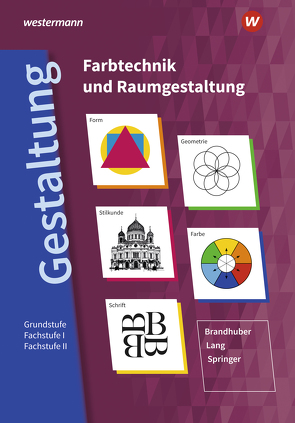 Gestaltung – Farbtechnik und Raumgestaltung von Brandhuber,  Lorenz, Lang,  Siegfried, Springer,  Gerhard