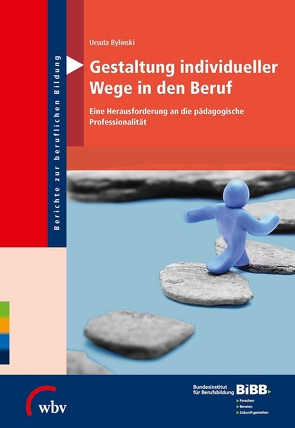 Gestaltung individueller Wege in den Beruf von Bylinski,  Ursula