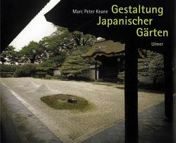 Gestaltung Japanischer Gärten von Keane,  Marc P, Neubert-Mader,  Laila