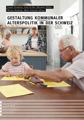 Gestaltung kommunaler Alterspolitik in der Schweiz von Da Rui,  Gena, Müller,  Marianne, Riedweg,  Werner, Schnyder,  Albert, Stremlow,  Jürgen