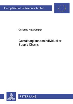 Gestaltung kundenindividueller Supply Chains von Holzkämper,  Christina