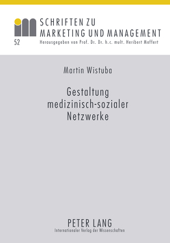 Gestaltung medizinisch-sozialer Netzwerke von Wistuba,  Martin