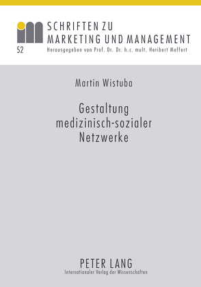 Gestaltung medizinisch-sozialer Netzwerke von Wistuba,  Martin