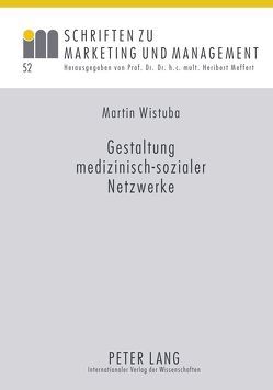 Gestaltung medizinisch-sozialer Netzwerke von Wistuba,  Martin