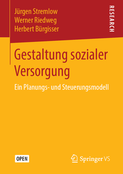 Gestaltung sozialer Versorgung von Bürgisser,  Herbert, Riedweg,  Werner, Stremlow,  Jürgen