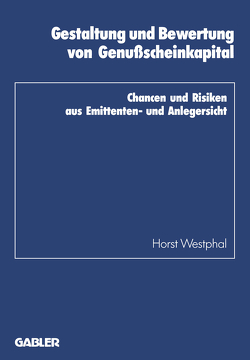 Gestaltung und Bewertung von Genußscheinkapital von Westphal,  Horst