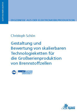 Gestaltung und Bewertung von skalierbaren Technologieketten für die Großserienproduktion von Brennstoffzellen von Schön,  Christoph