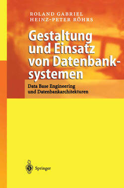 Gestaltung und Einsatz von Datenbanksystemen von Dittmar,  C., Gabriel,  Roland, Gluchowski,  P., Müller,  J, Röhrs,  Heinz-Peter