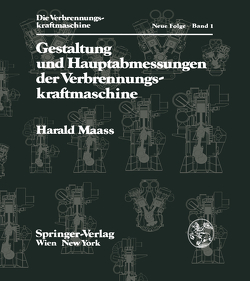 Gestaltung und Hauptabmessungen der Verbrennungskraftmaschine von Maass,  H.
