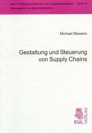 Gestaltung und Steuerung von Supply Chains von Käschel,  Joachim, Stewens,  Michael