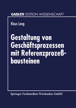 Gestaltung von Geschäftsprozessen mit Referenzprozeßbausteinen von Lang,  Klaus
