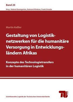 Gestaltung von Logistiknetzwerken für die humanitäre Versorgung in Entwicklungsländern Afrikas von Keßler,  Martin