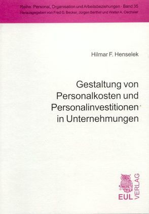 Gestaltung von Personalkosten und Personalinvestitionen in Unternehmungen von Henselek,  Hilmar F.