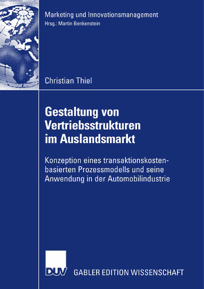 Gestaltung von Vertriebsstrukturen im Auslandsmarkt von Benkenstein,  Prof. Dr. Martin, Thiel,  Christian
