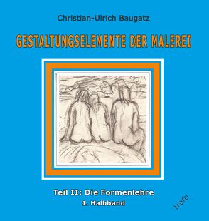 Gestaltungselemente der Malerei. Ein Arbeits- und Lesebuch von Baugatz,  Christian-Ulrich