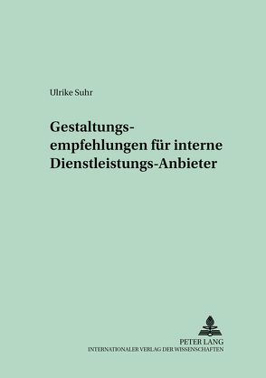 Gestaltungsempfehlungen für interne Dienstleistungs-Anbieter von Suhr,  Ulrike