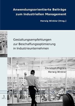 Gestaltungsempfehlungen zur Beschaffungsoptimierung in Industrieunternehmen von Pilgram,  Christoph, Winkler,  Herwig