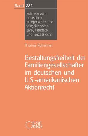 Gestaltungsfreiheit der Familiengesellschafter im deutschen und U.S.-amerikanischen Aktienrecht von Rothärmel,  Thomas