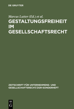 Gestaltungsfreiheit im Gesellschaftsrecht von Lutter,  Marcus, Wiedemann,  Herbert