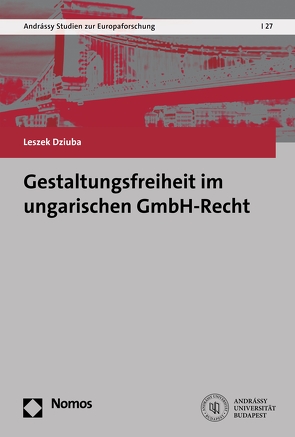 Gestaltungsfreiheit im ungarischen GmbH-Recht von Dziuba,  Leszek