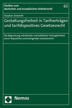 Gestaltungsfreiheit in Tarifverträgen und tarifdispositives Gesetzesrecht von Seiwerth,  Stephan