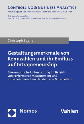 Gestaltungsmerkmale von Kennzahlen und ihr Einfluss auf Intrapreneurship von Bayrle,  Christoph