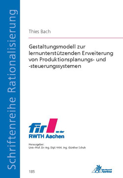 Gestaltungsmodell zur lernunterstützenden Erweiterung von Produktionsplanungs- und -steuerungssystemen von Bach,  Thies