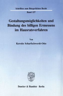 Gestaltungsmöglichkeiten und Bindung des billigen Ermessens im Hausratsverfahren. von Scharfschwerdt-Otto,  Kerstin