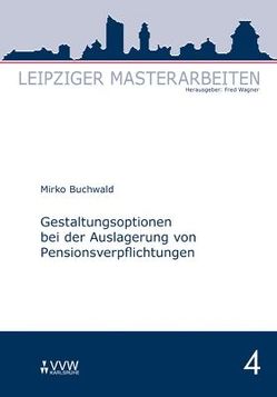 Gestaltungsoptionen bei der Auslagerung von Pensionsverpflichtungen von Buchwald,  Mirko, Wagner,  Fred