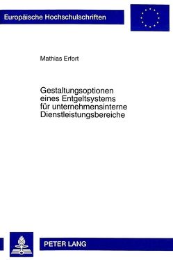Gestaltungsoptionen eines Entgeltsystems für unternehmensinterne Dienstleistungsbereiche von Erfort,  Mathias