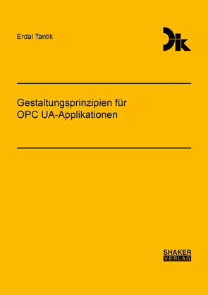Gestaltungsprinzipien für OPC UA-Applikationen von Tantik,  Erdal