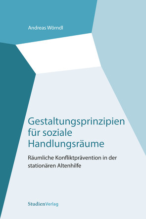 Gestaltungsprinzipien für soziale Handlungsräume von Wörndl,  Andreas