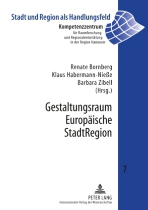 Gestaltungsraum Europäische StadtRegion von Bornberg,  Renate, Habermann-Nieße,  Klaus, Zibell,  Barbara