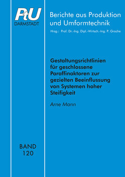 Gestaltungsrichtlinien für geschlossene Paraffinaktoren zur gezielten Beeinflussung von Systemen hoher Steifigkeit von Mann,  Arne